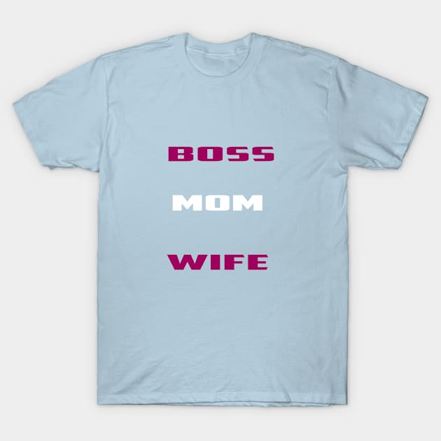 Boss mom wife T-Shirt by FUNEMPIRE